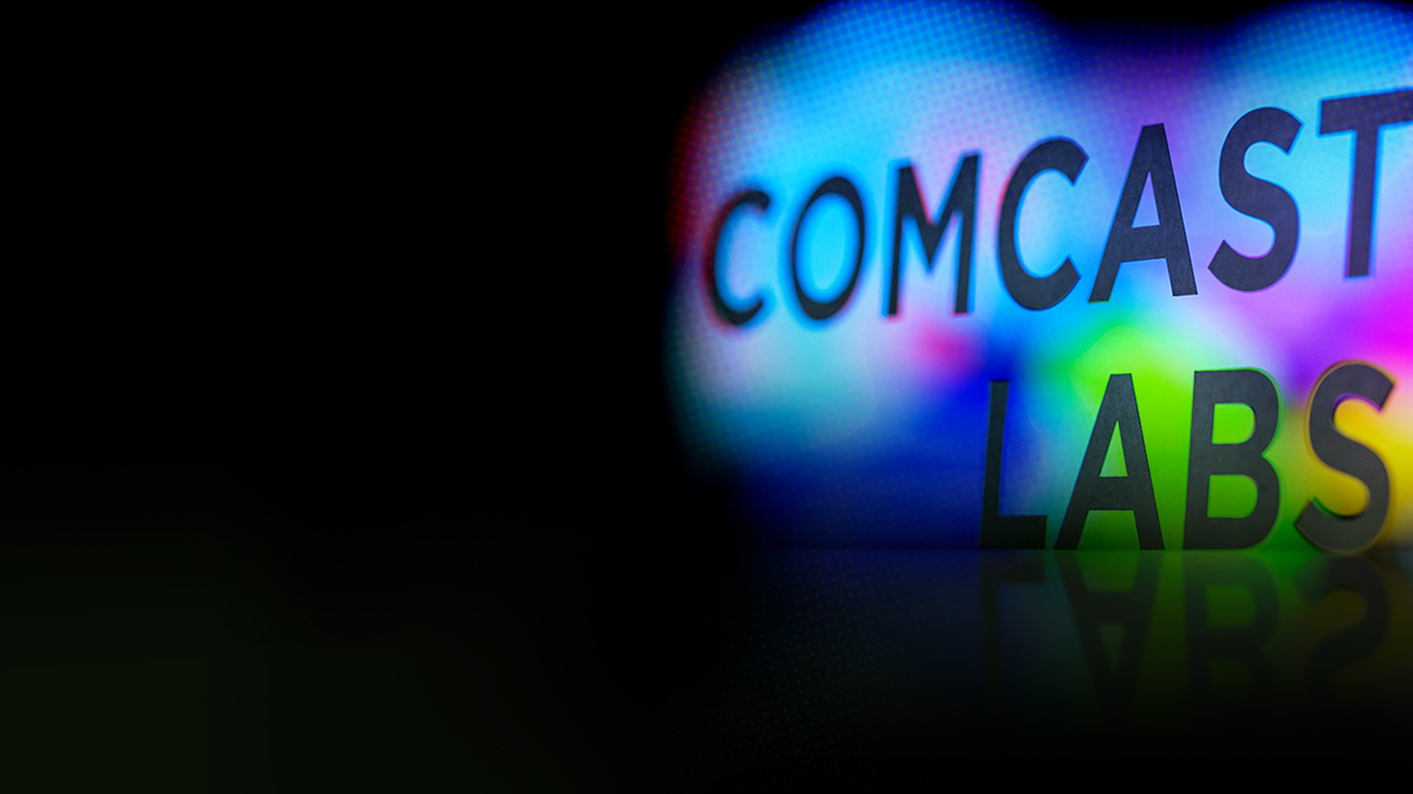 Comcast Labs Building Tomorrow's Technologies