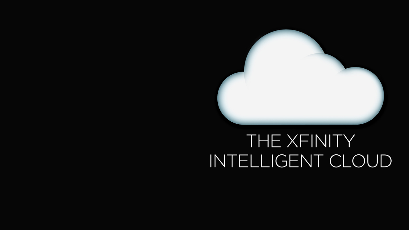 The XFINITY Intelligent Cloud Fast, Smart, Easy, Personalized